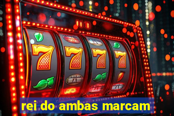 rei do ambas marcam